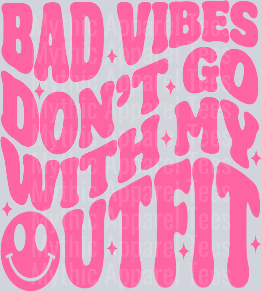 Bad Vibes Don't Go with My Outfit Empowering