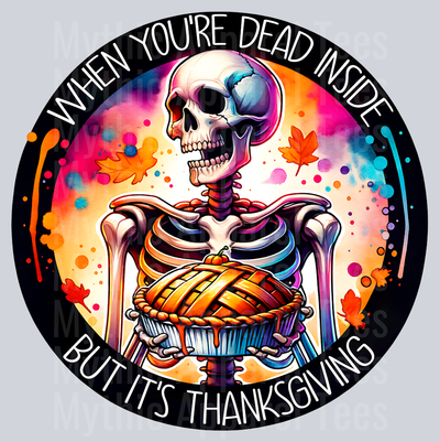 WHEN YOURE DEAD INSIDE BUT ITS THANKSGIVING SKELETON HOLDING PIE PNG