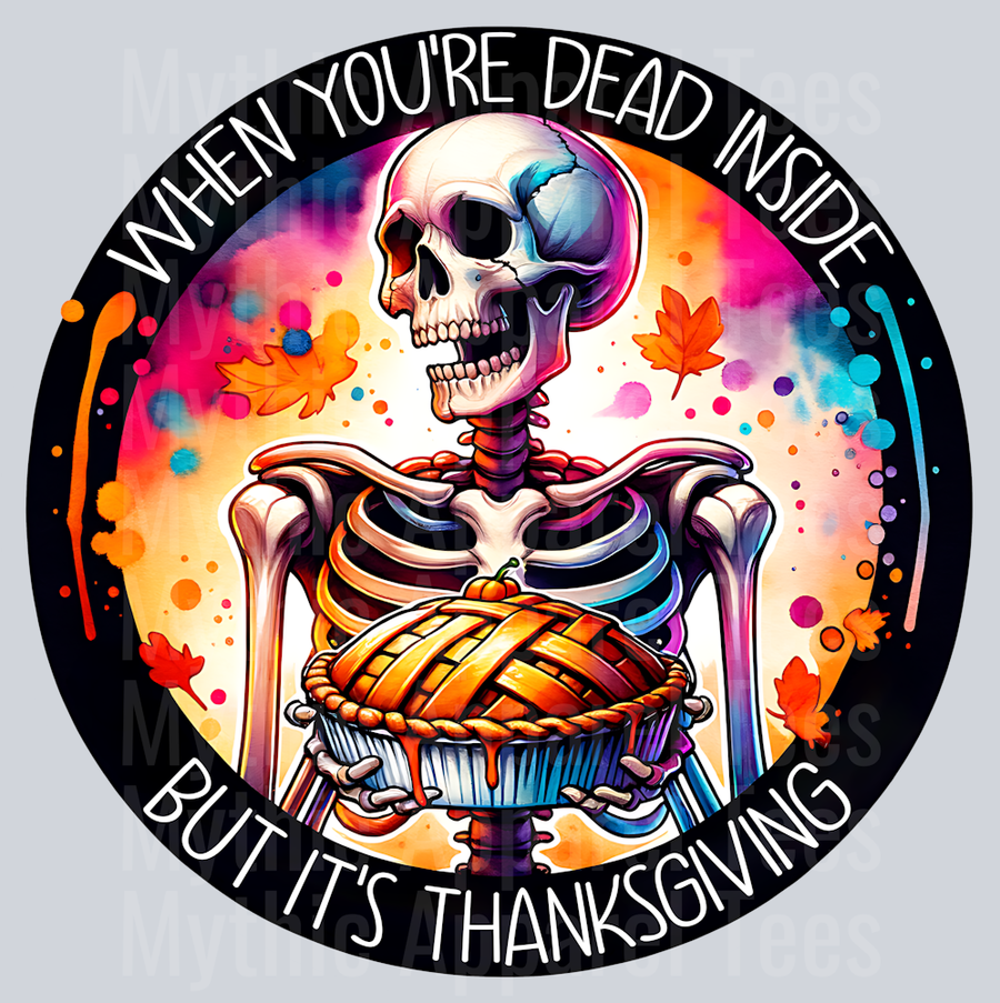 WHEN YOURE DEAD INSIDE BUT ITS THANKSGIVING SKELETON HOLDING PIE PNG