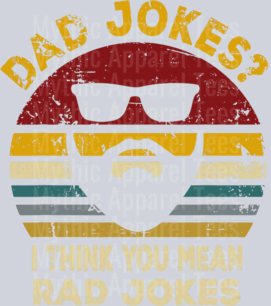 Dad Jokes I think you mean rad jokes DTF Dad Transfers