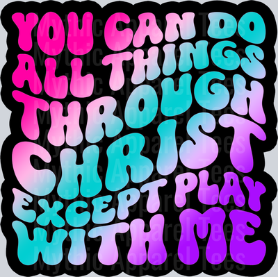 Color You Can Do All Things Through Christ
