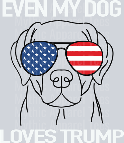Even my dog loves trump DTF Maga Transfers
