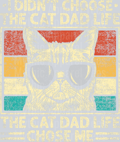 I didn't choose the cat dad life, the cat dad life chose me DTF Dad Transfers