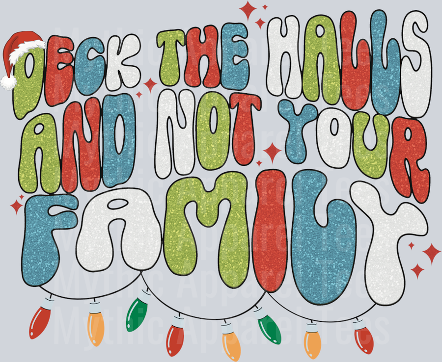 Deck the halls not your family Funny DTF Christmas Transfers