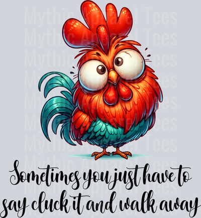 sometimes you just have to say cluck it and walk away funny chicken DTF Chicken Transfers