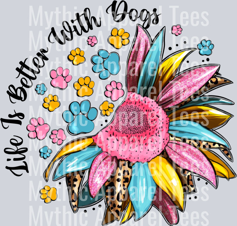 LIfe is better with dogs sunflower and paws