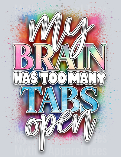 My Brain Has Too Many Tabs Open DTF Funny Sayings Transfers