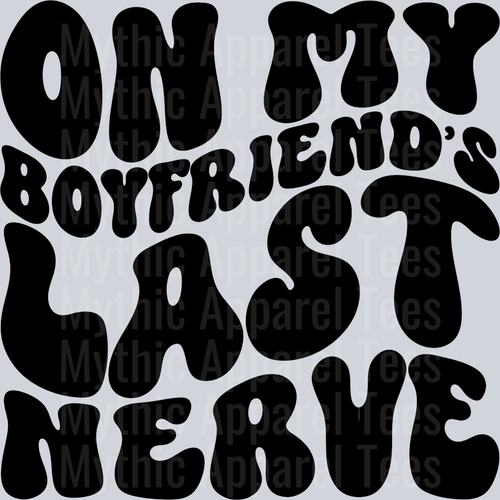On My Boyfriends Last Nerve