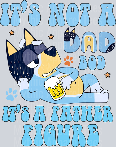 It's not a Dad Bod it's a father figure funny DTF Bluey Transfers