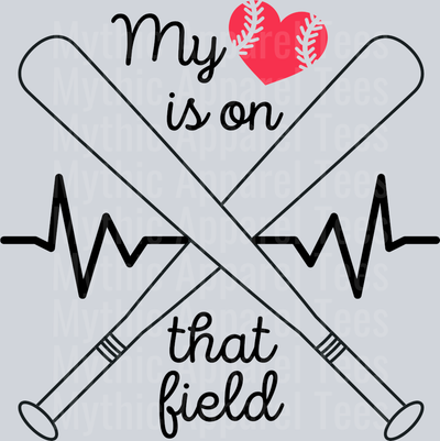 My Heart Is On That Field DTF Baseball Softball T-Ball Transfers