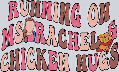 Running on Ms Rachel and Chicken Nugs DTF Ms Rachel Transfers