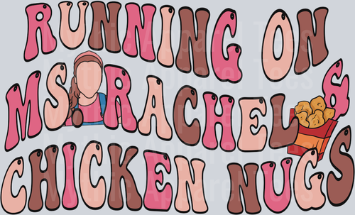 Running on Ms Rachel and Chicken Nugs DTF Ms Rachel Transfers