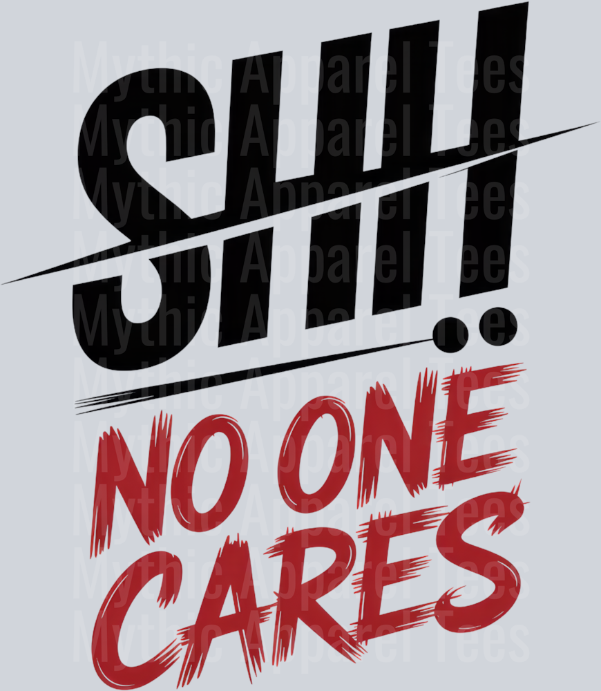 SHH NO ONE CARES