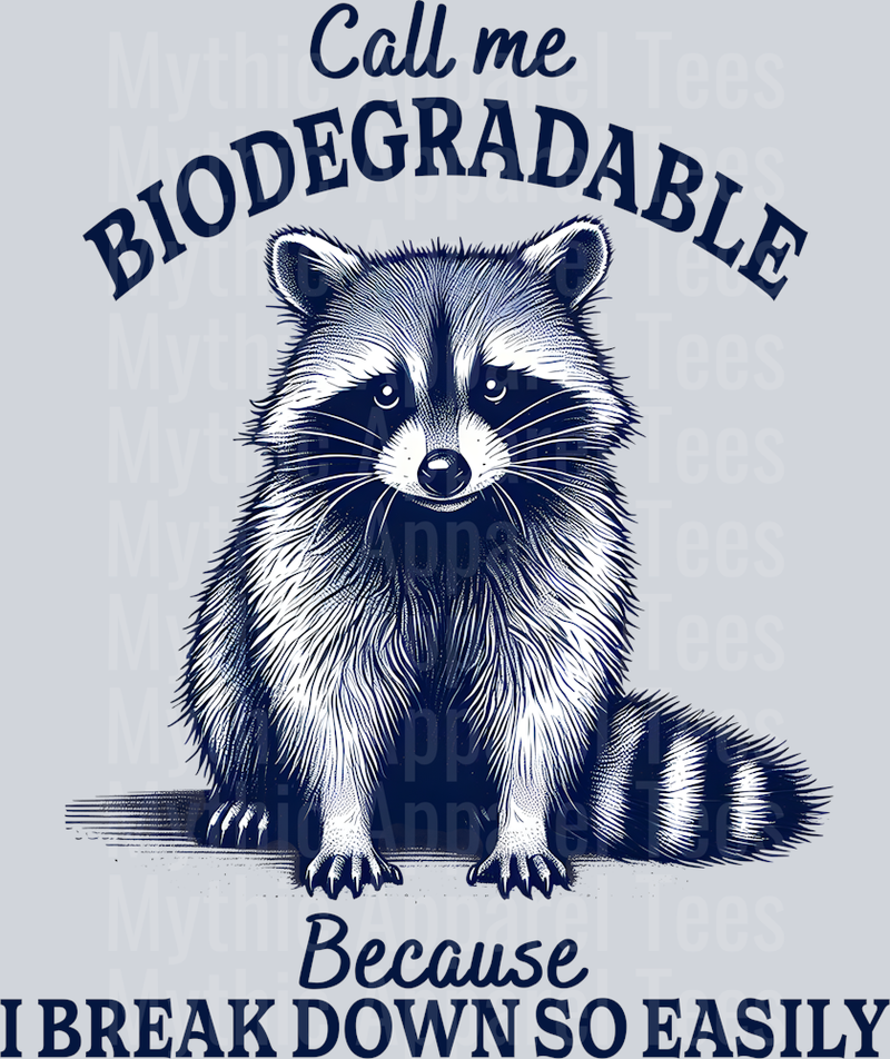 Call me biodegradable because I break down so easily DTF Racoon Transfers
