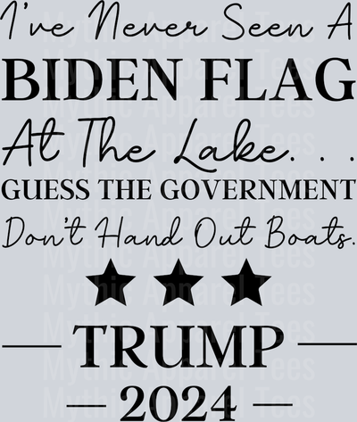 I've Never Seen A Biden Flag At The Lake Guess The Government Don't Hand Out Boats Trump DTF Maga Transfers