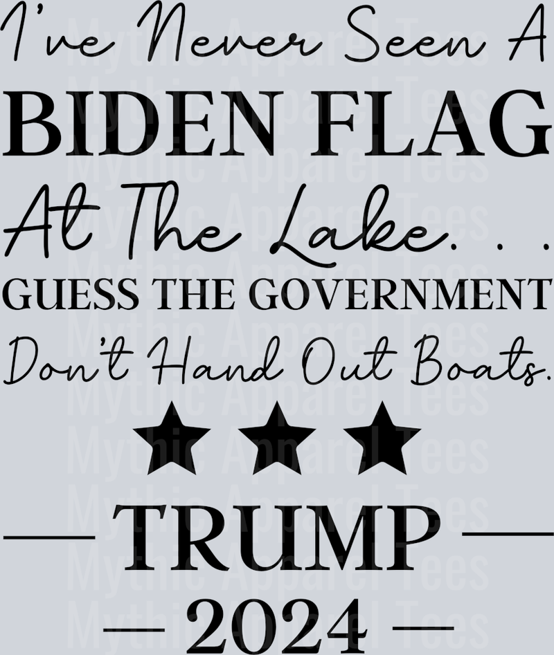 I've Never Seen A Biden Flag At The Lake Guess The Government Don't Hand Out Boats Trump DTF Maga Transfers