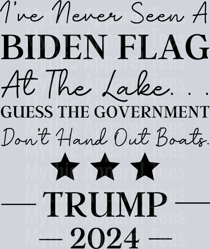 I've Never Seen A Biden Flag At The Lake Guess The Government Don't Hand Out Boats Trump DTF Maga Transfers