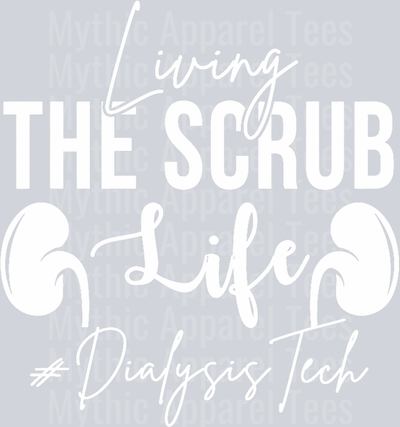 Living The Scrub Life Dialysis Technician Nephrology Tech T-Shirt