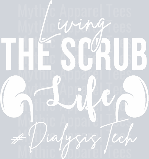 Living The Scrub Life Dialysis Technician Nephrology Tech T-Shirt