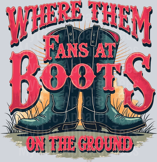 Where them fans at Boots on the Ground DTF Western Girl Transfers