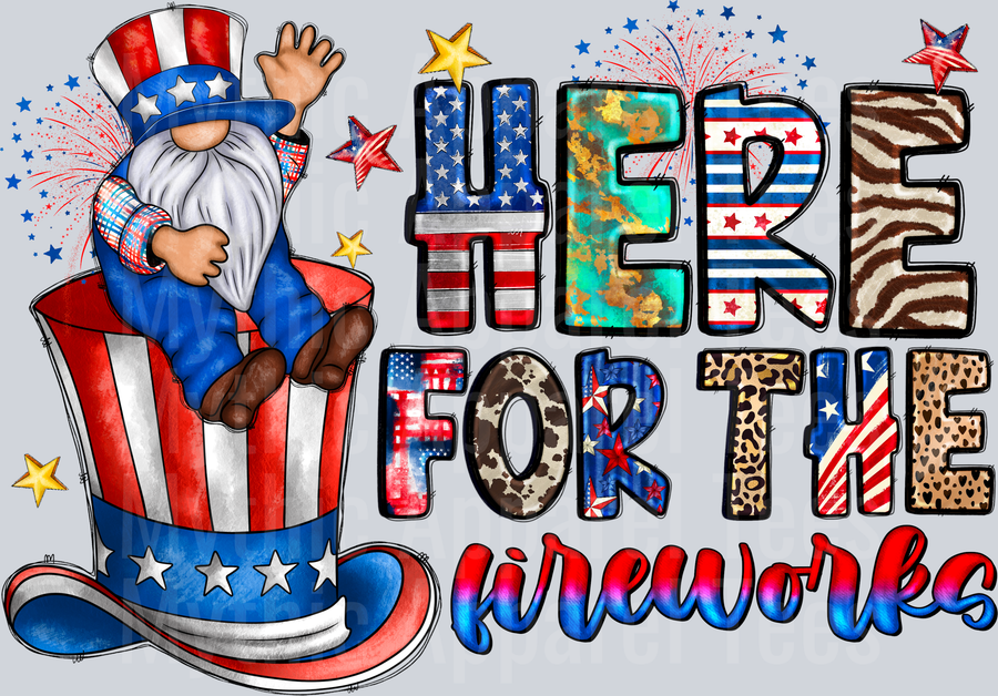 Here For The Fireworks 4th of july DTF Patriotic Transfers