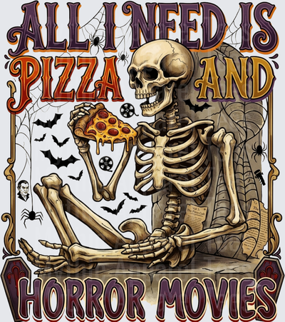 All I Need Is Pizza And Horror Movies Skeleton Holding Pepperoni Pizza Slice Halloween Spooky Bats Spider Webs Vintage Gothic Typography