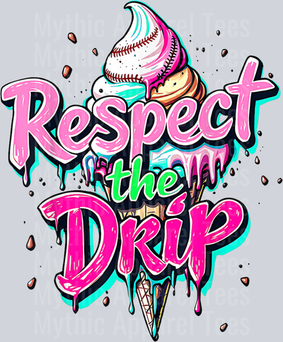 Respect The Drip Baseball Ice Cream Cone Drip Men Women Kids DTF Baseball Transfers