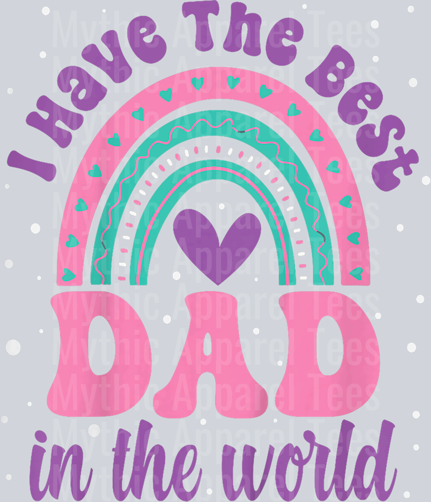 Kids I Have The Best Dad In The World Toddler Girl Fathers Day DTF Father's Day Transfers