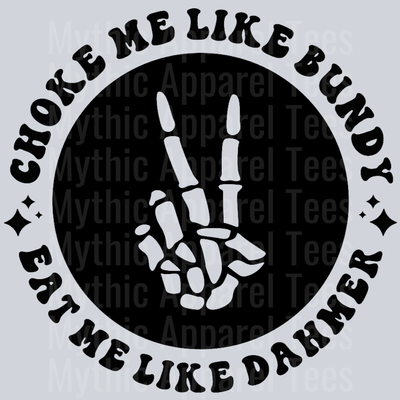 Choke Me Like Bundy Eat Me Like Dahmer Pocket Design