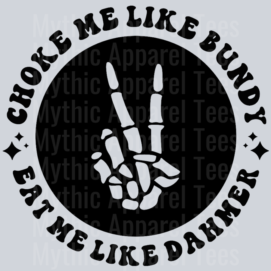 Choke Me Like Bundy Eat Me Like Dahmer Pocket Design