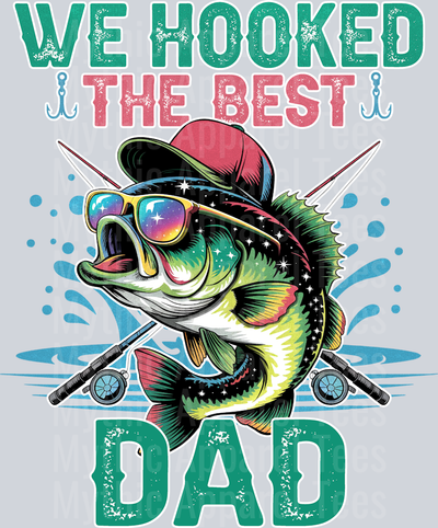 DAD We Hooked The Best Fishing DTF Fishing Transfers
