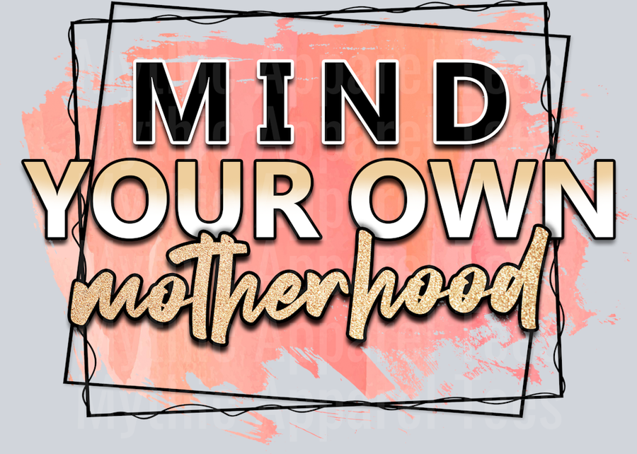 mind your own motherhood Funny Sayings 1