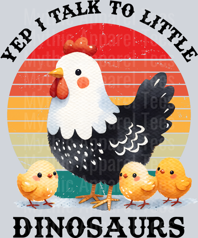Yep I talk to little dinosaurs chicken with little chicks DTF Chicken Transfers
