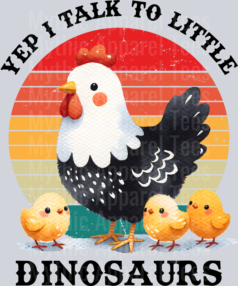 Yep I talk to little dinosaurs chicken with little chicks DTF Chicken Transfers
