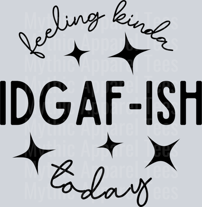 IDGAF-Ish DTF Sarcastic Transfers
