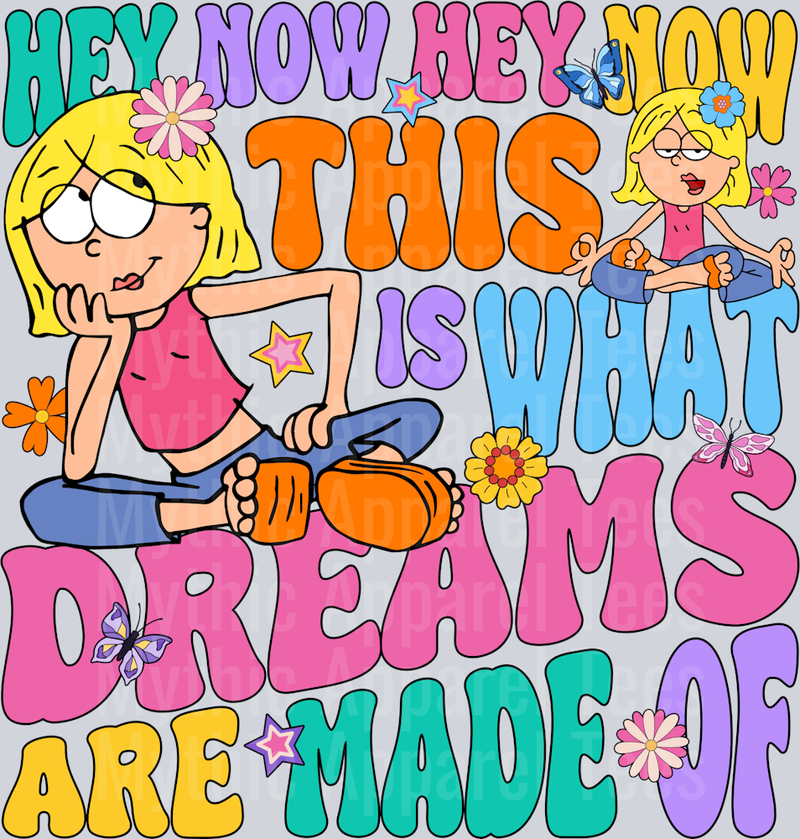 Hey Hey hey This is what Dreams are made of Lizzie Mcguire DTF Pop Culture Transfers