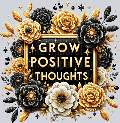 Grow Positive Thoughts DTF Inspirational Transfers