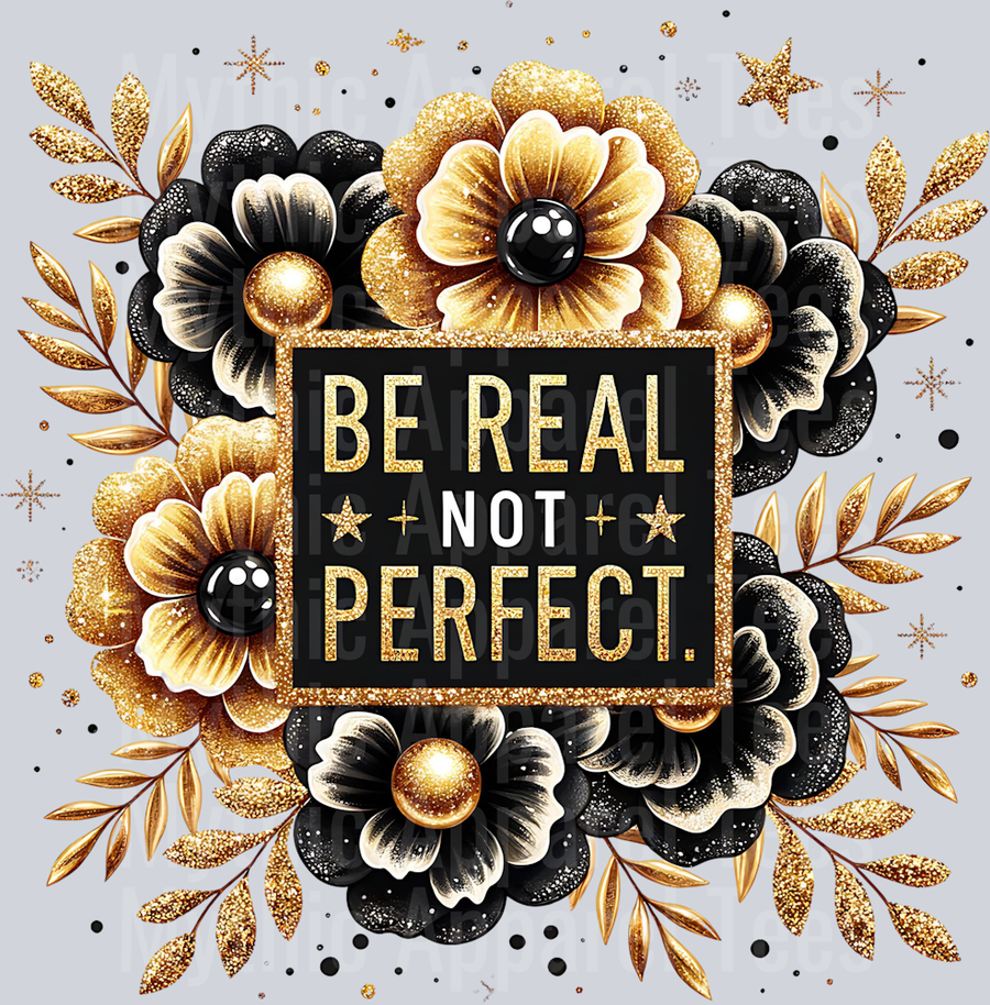 Be Real Not Perfect DTF Inspirational Transfers