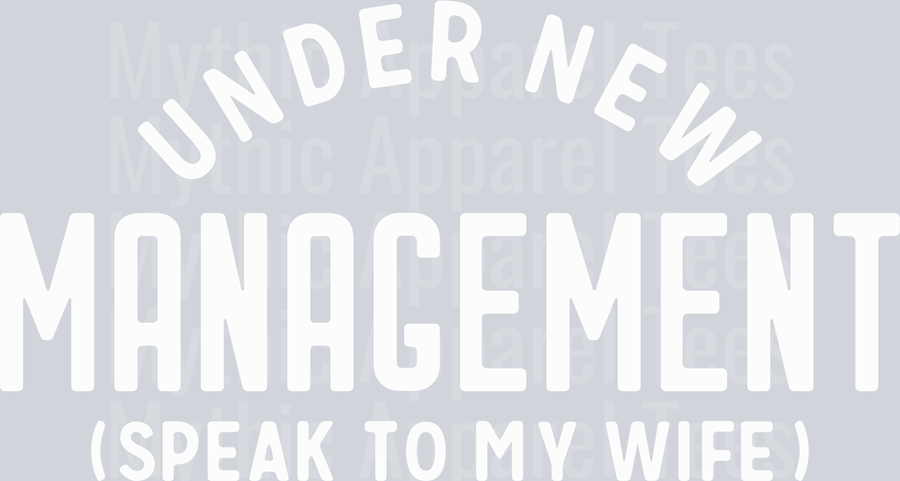 Under New Management wht DTF Husband Transfers
