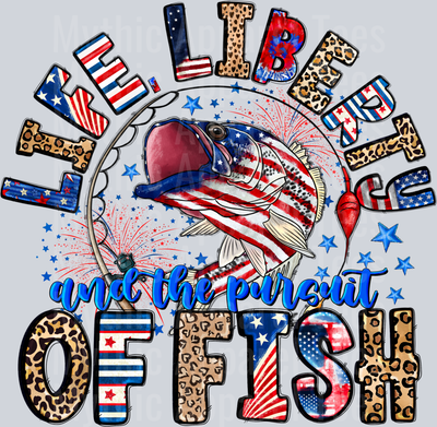 Life Liberty And The Pursuit Of Fish Fishing 4th of july DTF Patriotic Transfers