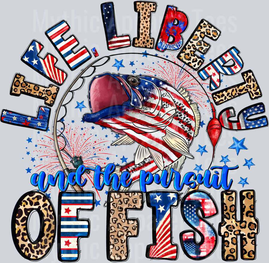 Life Liberty And The Pursuit Of Fish Fishing 4th of july DTF Patriotic Transfers