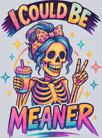I could be meaner 8