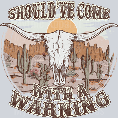 Should've Come with a warning Cowboy Western