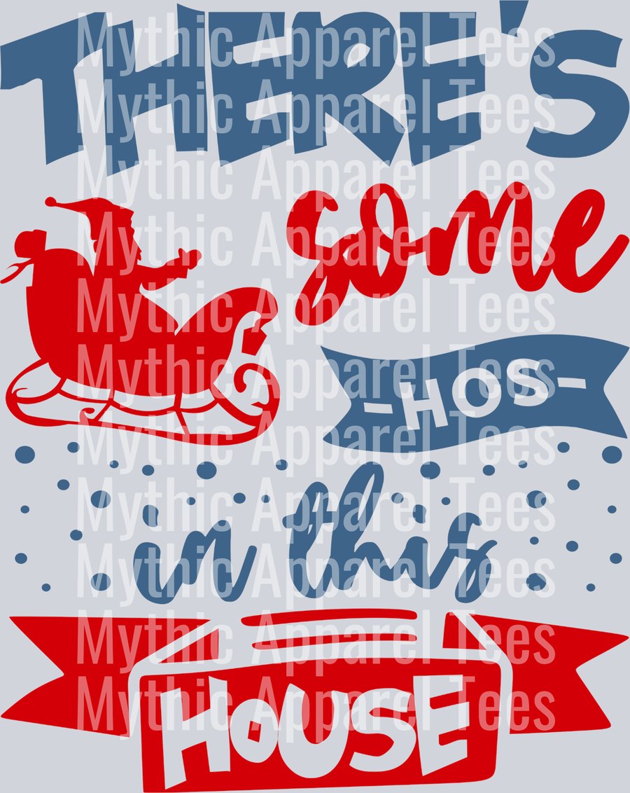 Theres Some Hos in this House – DTF Heat Transfer – Holiday Christmas Design