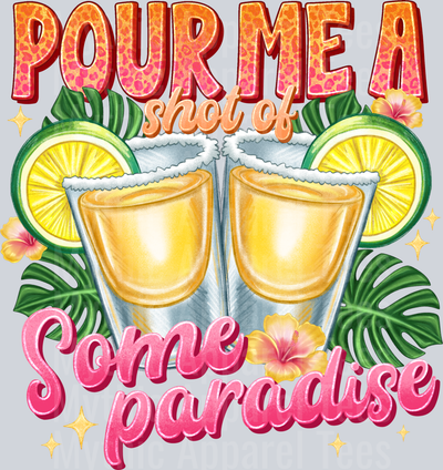 Pour Me A Shot Of Some Paradise DTF Summer Transfers