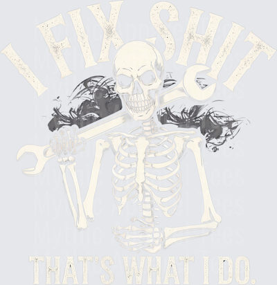 Mechanic Skeleton Holding Wrench I Fix Shit That's What I Do Vintage Distressed Grunge