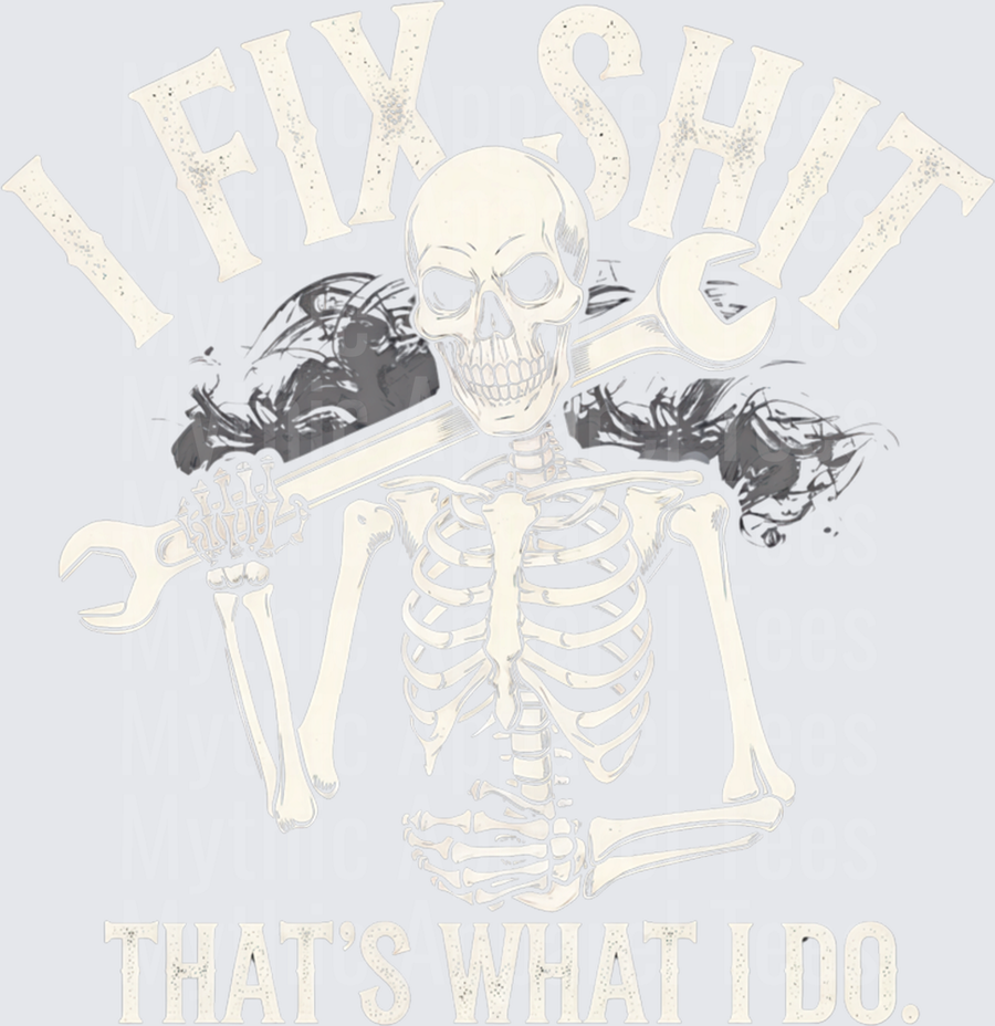 Mechanic Skeleton Holding Wrench I Fix Shit That's What I Do Vintage Distressed Grunge