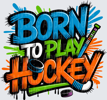 Ice Hockey Born To Play Graffiti Style Colorful Typography