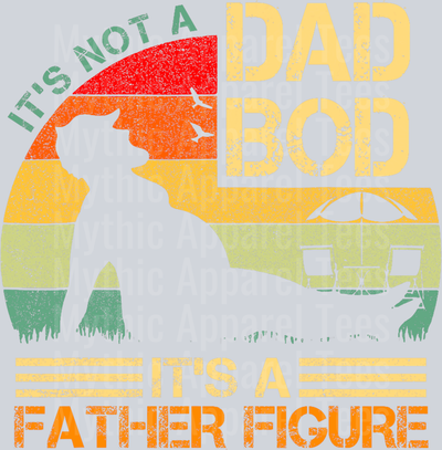 It's not a dad bod, its a father figure retro DTF Dad Transfers