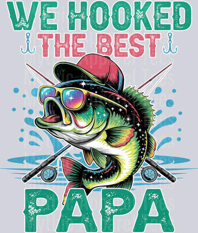 Papa We Hooked The Best Fishing DTF Fishing Transfers